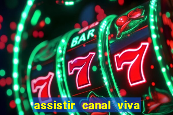 assistir canal viva online gratis