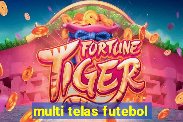 multi telas futebol