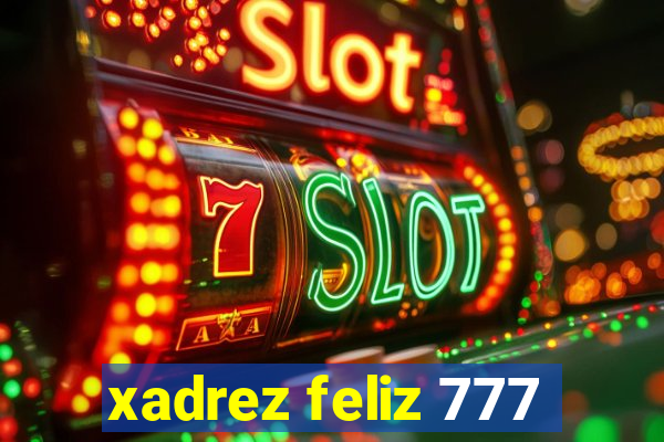 xadrez feliz 777