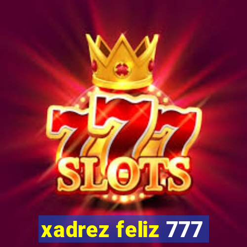 xadrez feliz 777