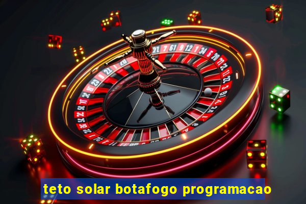 teto solar botafogo programacao