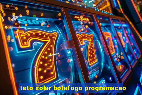 teto solar botafogo programacao