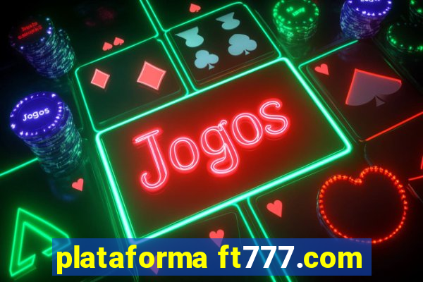 plataforma ft777.com