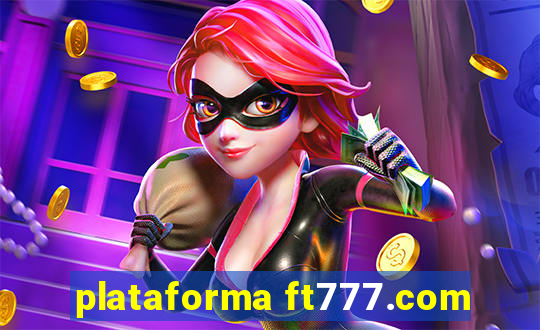 plataforma ft777.com