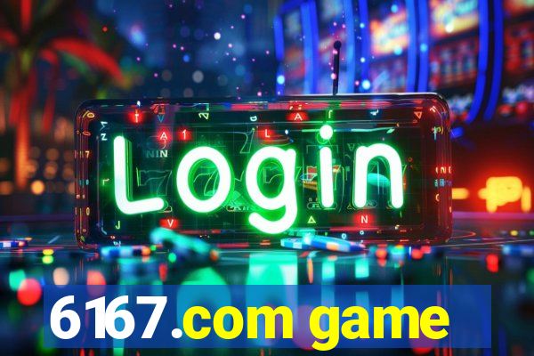 6167.com game