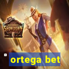 ortega bet