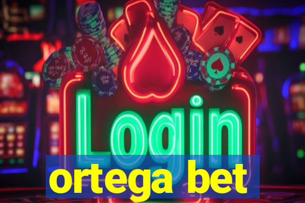 ortega bet