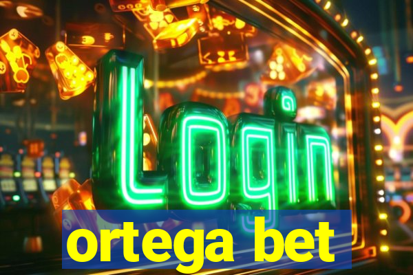 ortega bet