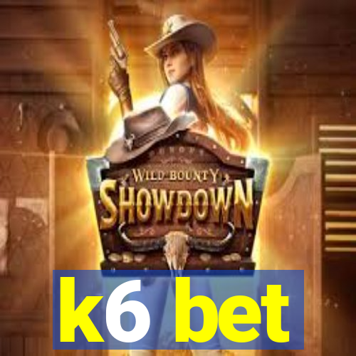 k6 bet