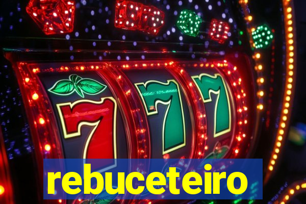 rebuceteiro