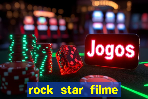 rock star filme completo dublado