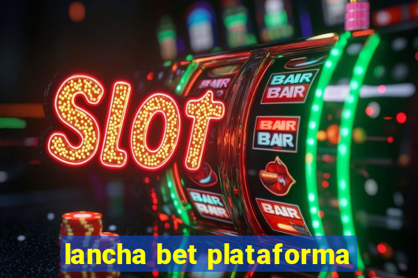 lancha bet plataforma