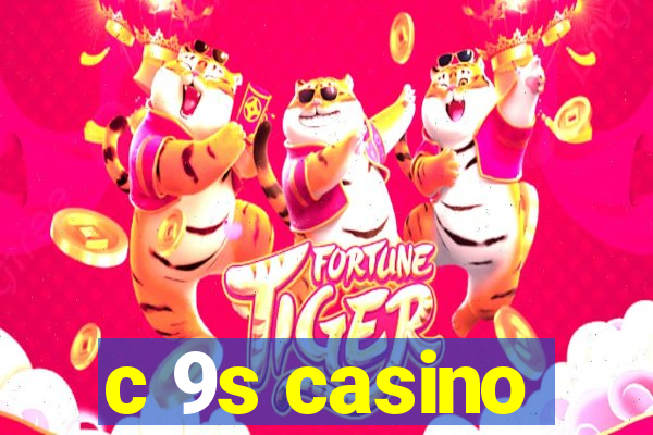 c 9s casino