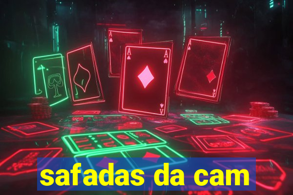 safadas da cam