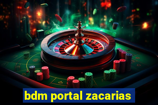 bdm portal zacarias