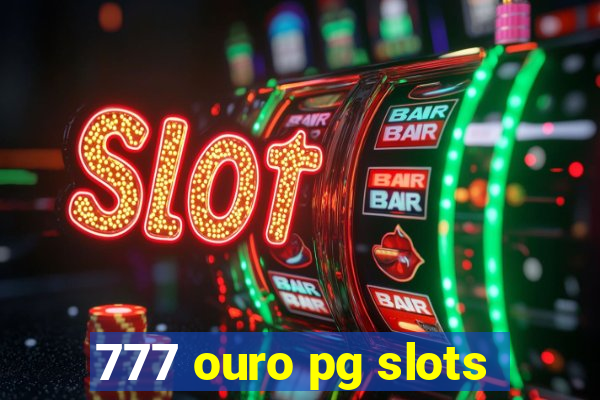 777 ouro pg slots