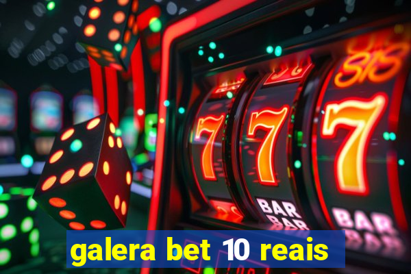 galera bet 10 reais