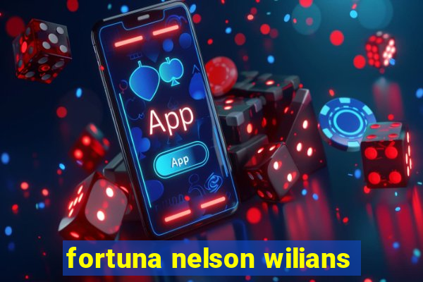 fortuna nelson wilians