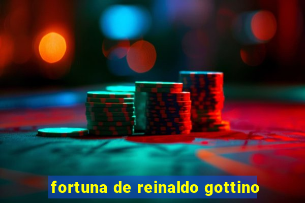 fortuna de reinaldo gottino