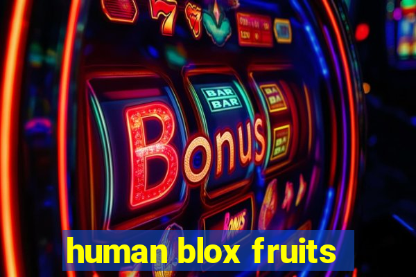 human blox fruits