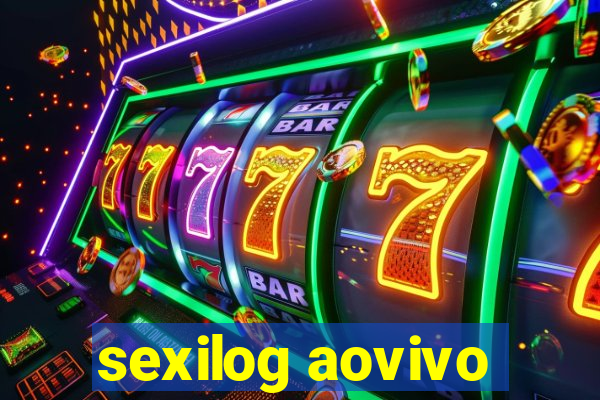 sexilog aovivo