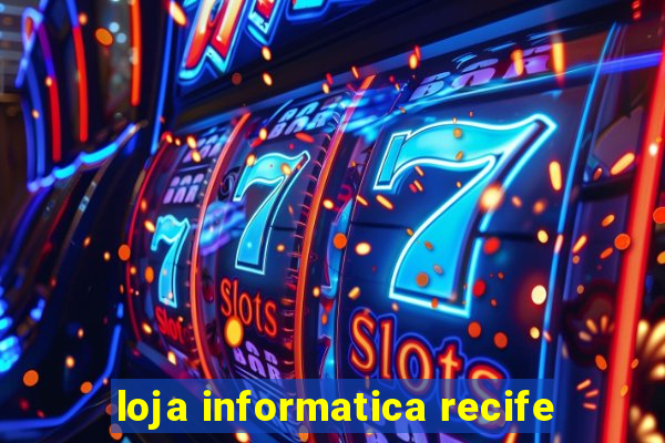 loja informatica recife