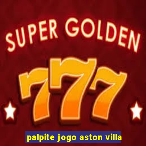 palpite jogo aston villa