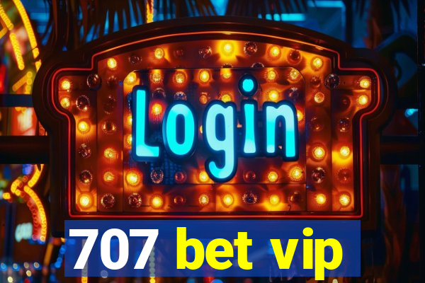 707 bet vip