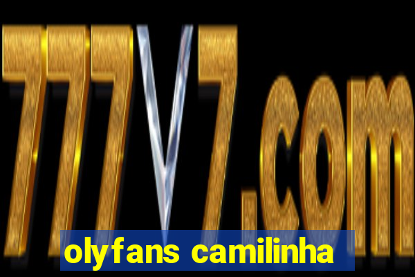 olyfans camilinha