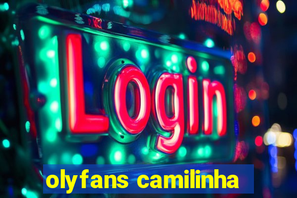 olyfans camilinha