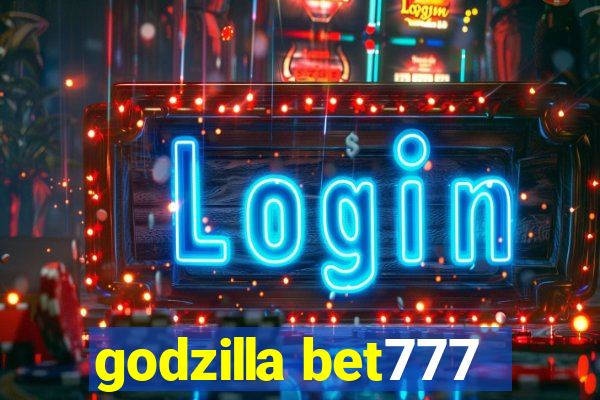 godzilla bet777