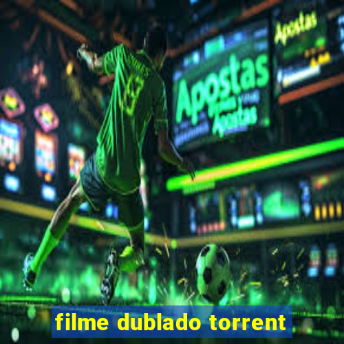 filme dublado torrent