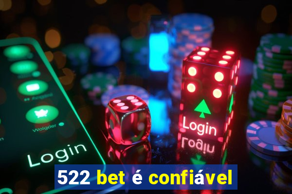 522 bet é confiável