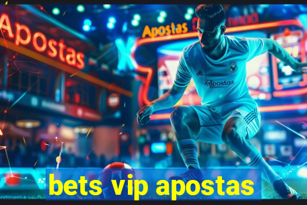 bets vip apostas