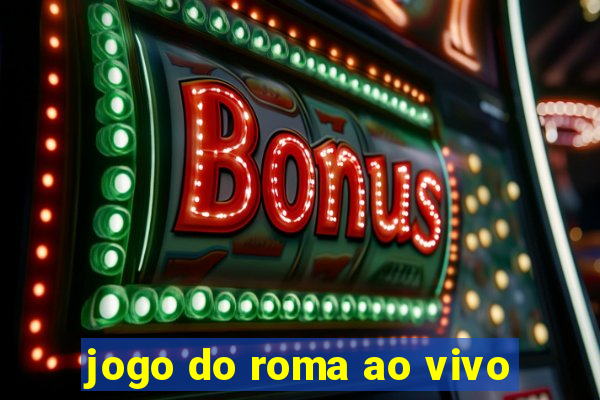 jogo do roma ao vivo