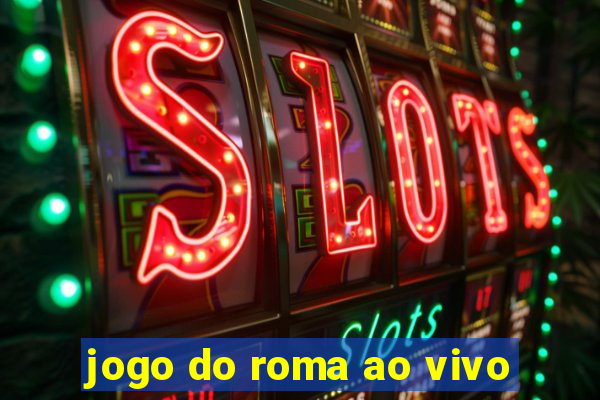 jogo do roma ao vivo