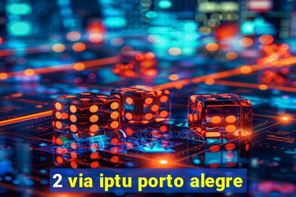 2 via iptu porto alegre