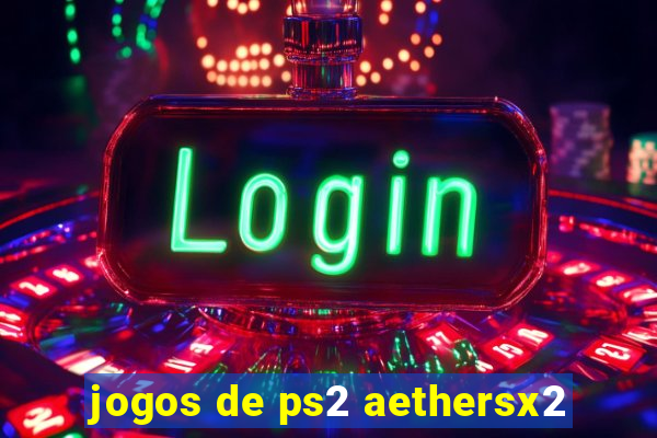 jogos de ps2 aethersx2