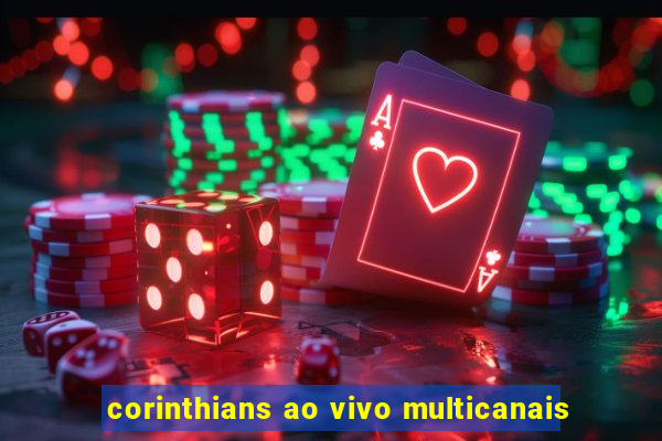 corinthians ao vivo multicanais