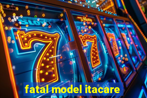 fatal model itacare