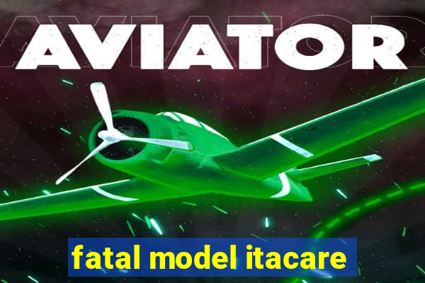 fatal model itacare