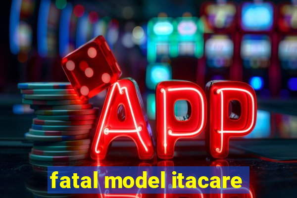 fatal model itacare