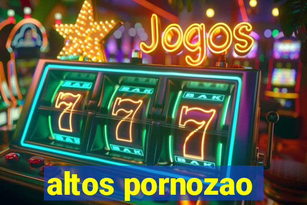 altos pornozao