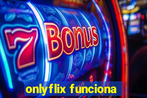 onlyflix funciona