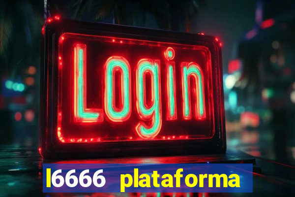 l6666 plataforma paga mesmo