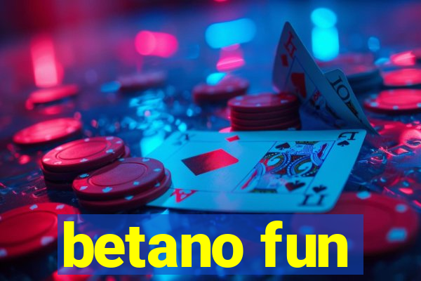 betano fun