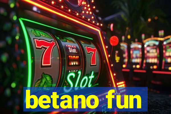 betano fun