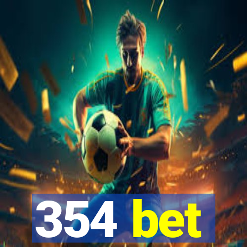 354 bet