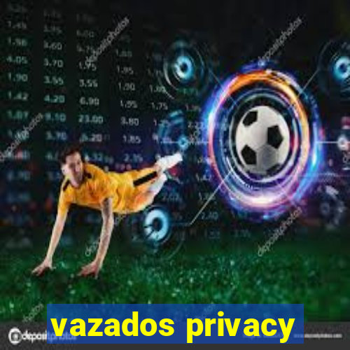 vazados privacy