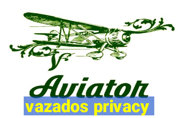 vazados privacy